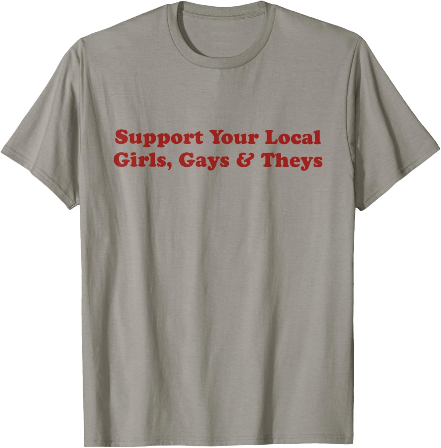 Retro Funny Support Your Local Girls Gays and Theys LGBT T-Shirt - T-Shirt | Sand