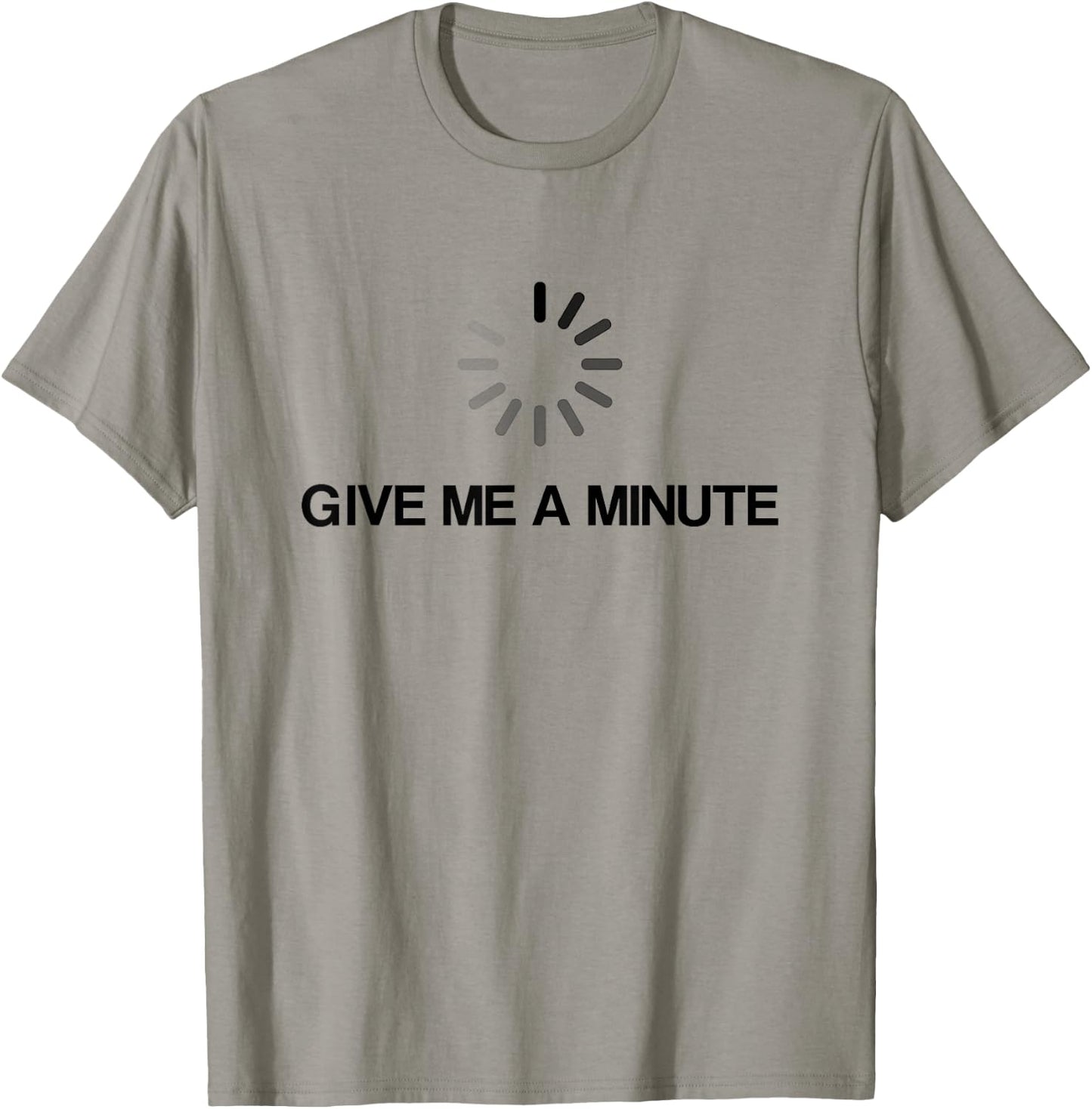 Give Me A Minute Funny Geek T-Shirt - T-Shirt | Sand
