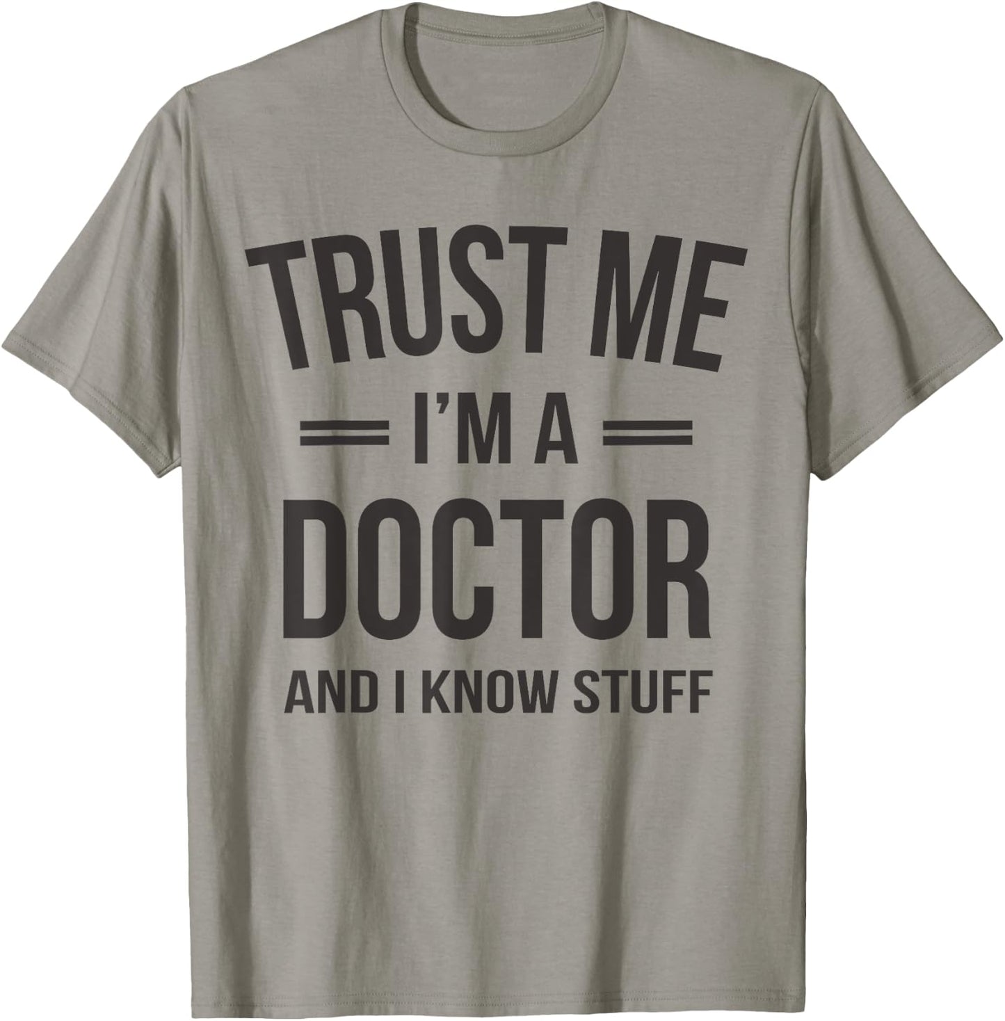 Trust Me - I'm A Doctor And I Know Stuff Funny Gift T-Shirt - T-Shirt | Sand