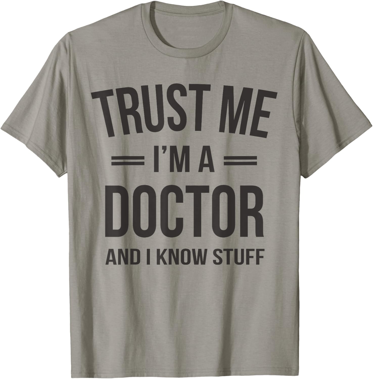 Trust Me - I'm A Doctor And I Know Stuff Funny Gift T-Shirt - T-Shirt | Sand