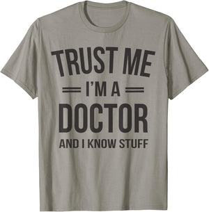 Trust Me - I'm A Doctor And I Know Stuff Funny Gift T-Shirt - T-Shirt | Sand