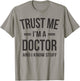 Trust Me - I'm A Doctor And I Know Stuff Funny Gift T-Shirt - T-Shirt | Sand