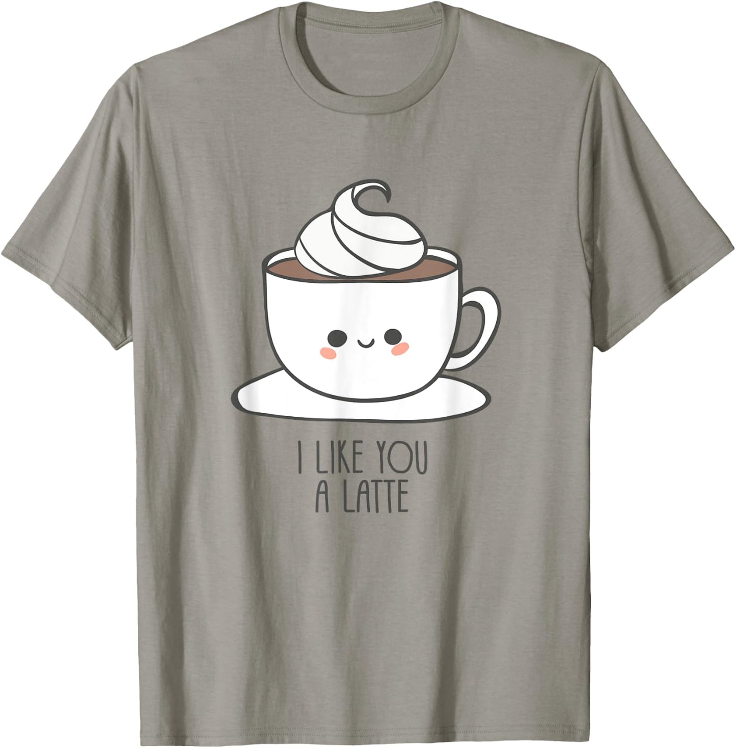 I Like You A Latte - Pun / Saying and Love T-Shirt - T-Shirt | Sand