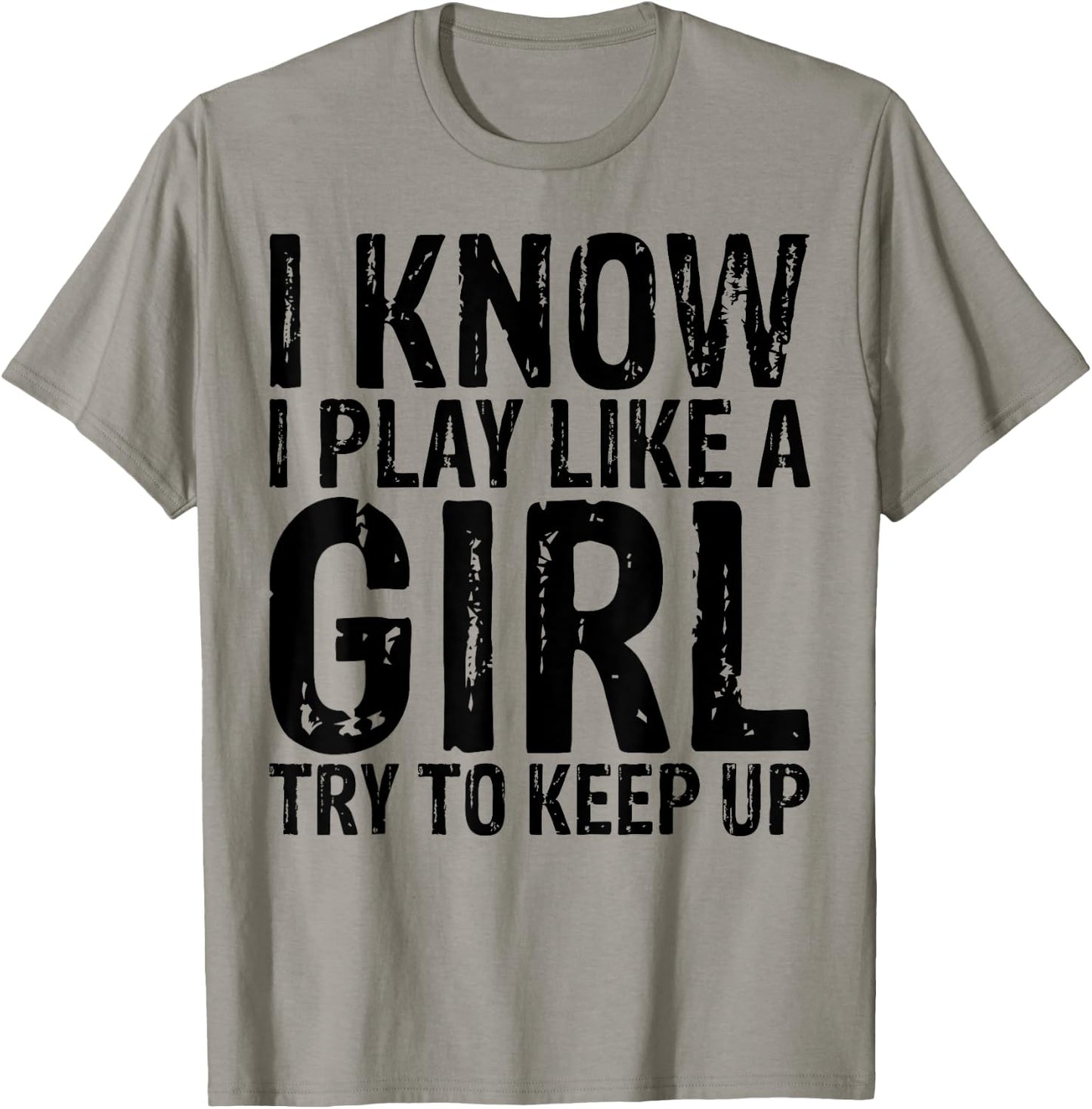 I Know I Play Like A Girl Try To keep Up Women Sports Shirt T-Shirt - T-Shirt | Sand