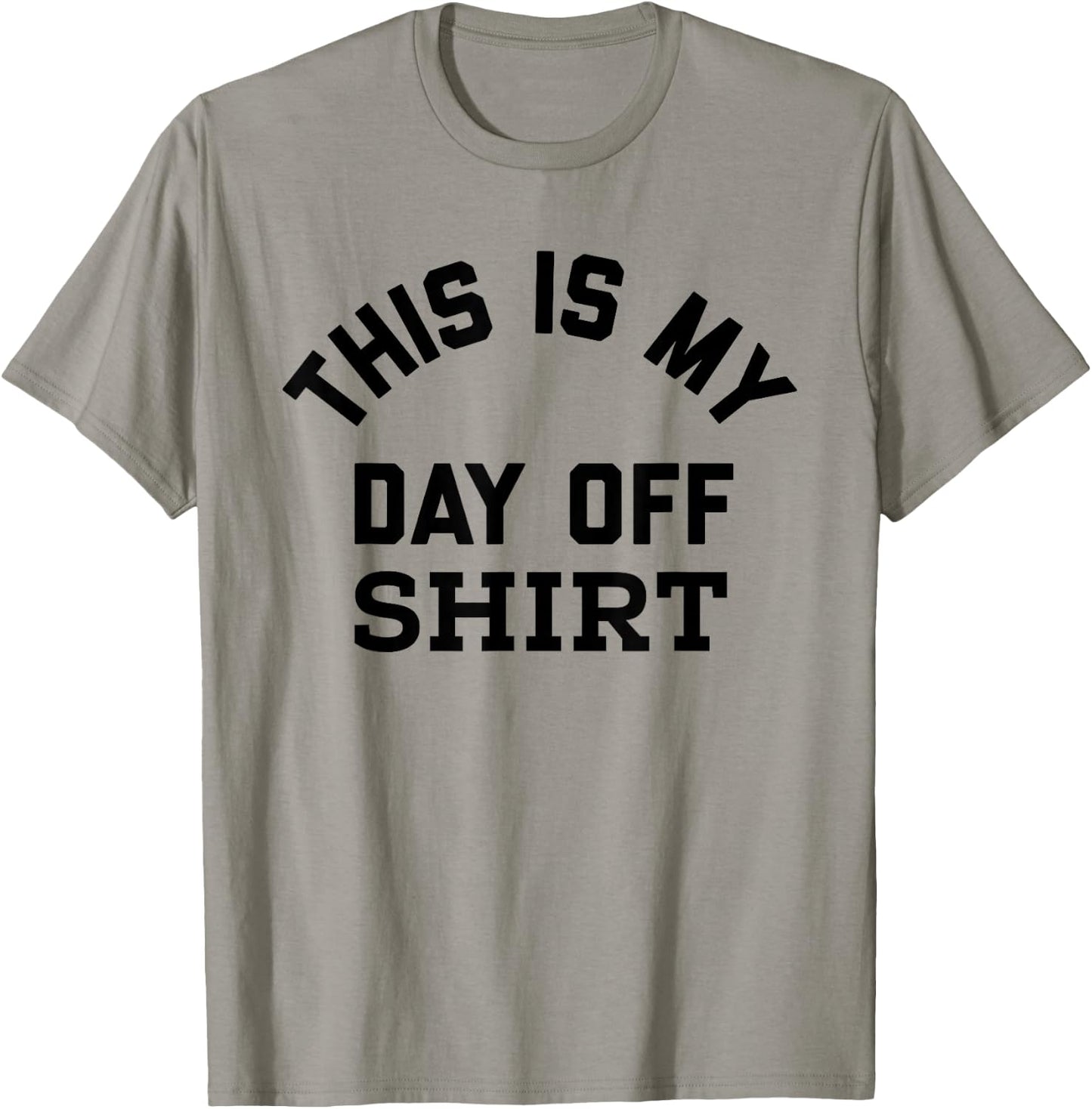 This is My Day Off Shirt,Its My Day Off Lazy Weekend T-Shirt - T-Shirt | Sand