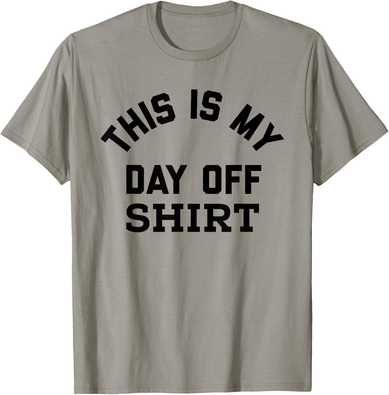This is My Day Off Shirt,Its My Day Off Lazy Weekend T-Shirt - T-Shirt | Sand
