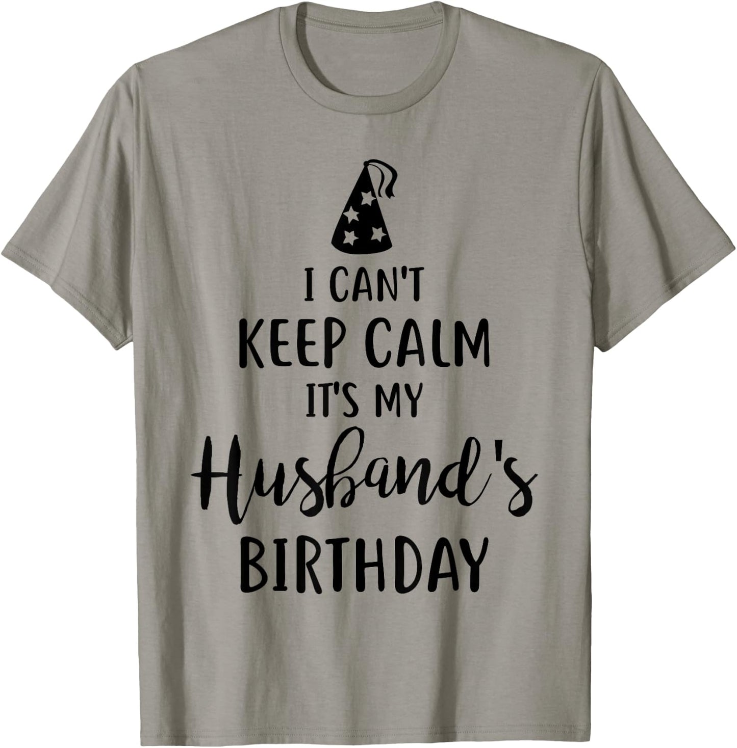I Can't Keep Calm It's My Husband's Birthday T-Shirt - T-Shirt | Sand