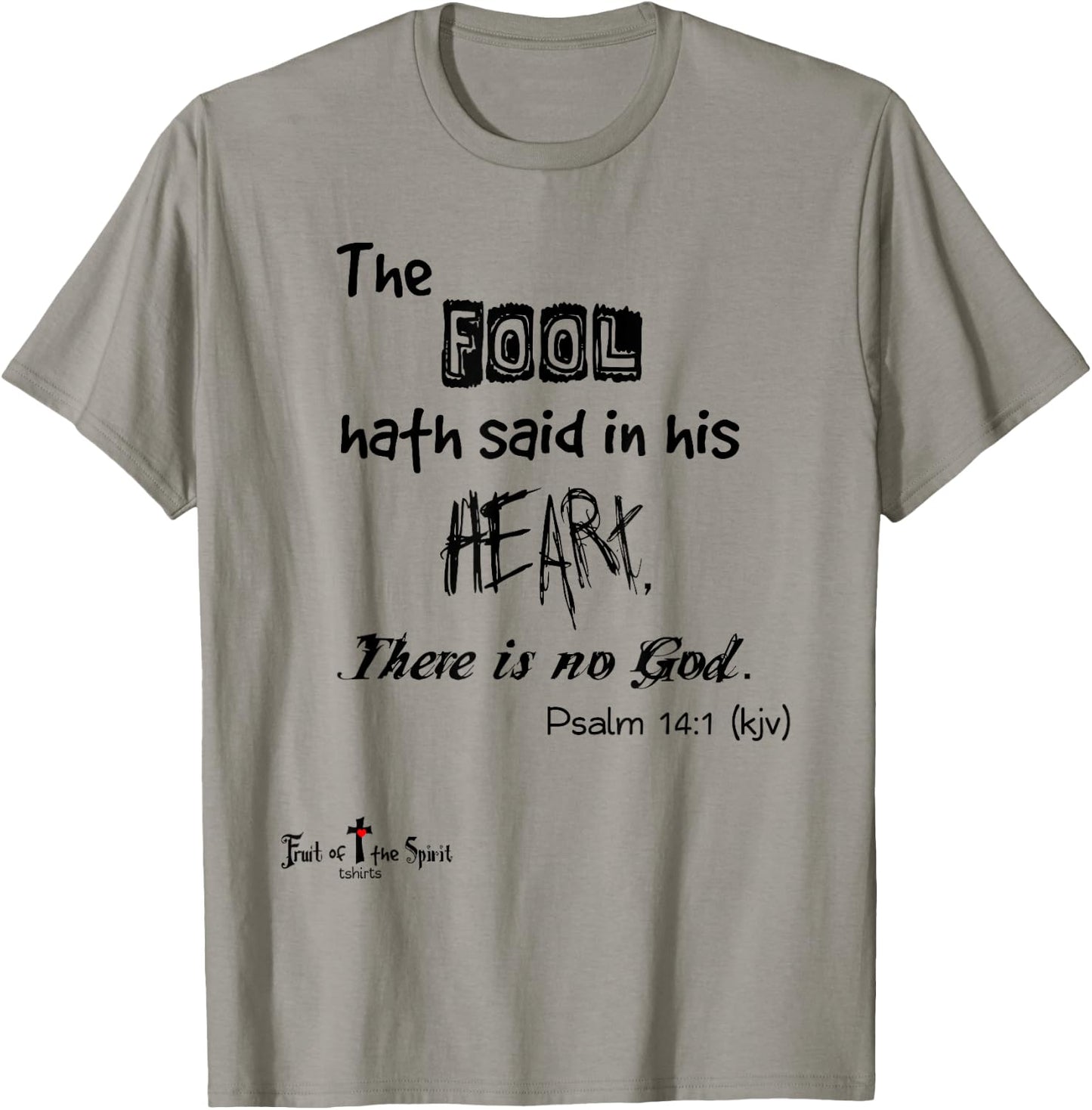 The fool hath said in his heart, There is no God Psalm 14:1 T-Shirt - T-Shirt | Sand