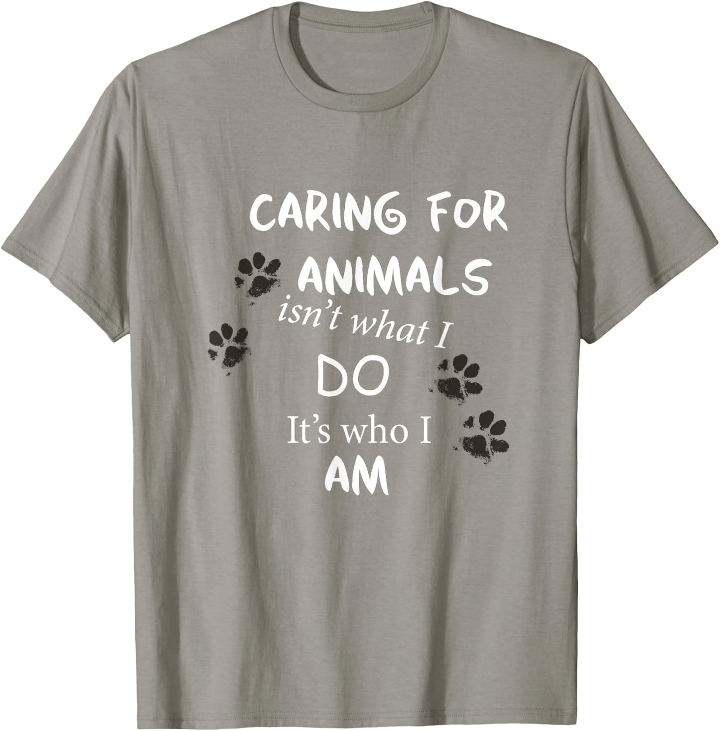 Caring for Animals, isn't what I do, it's who I am T Shirt T-Shirt - T-Shirt | Sand