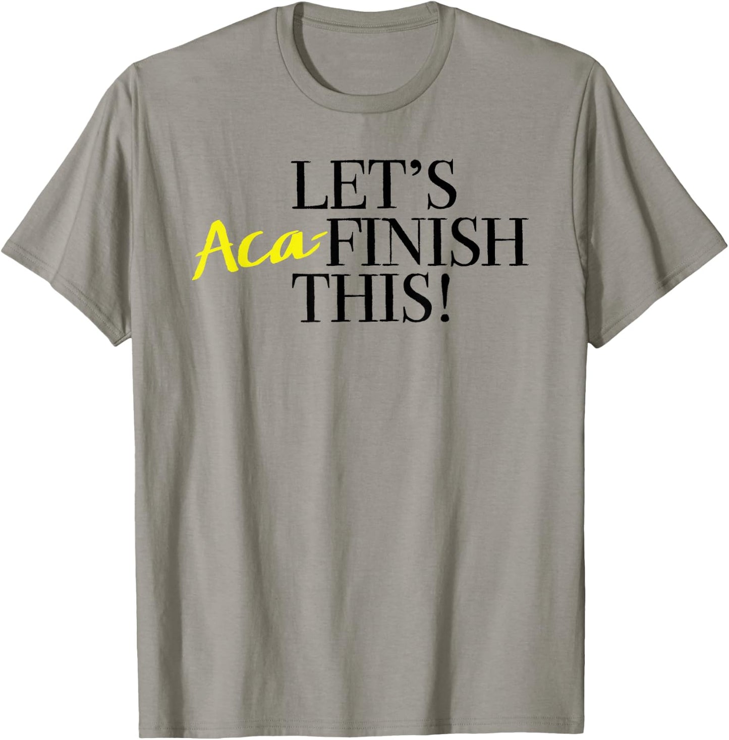 Pitch Perfect "Let's Aca-Finish This!" with Yellow T-Shirt - T-Shirt | Sand
