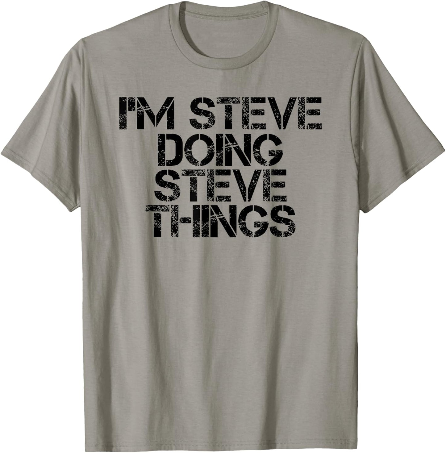 I'M STEVE DOING STEVE THINGS Shirt Funny Gift T-Shirt - T-Shirt | Sand