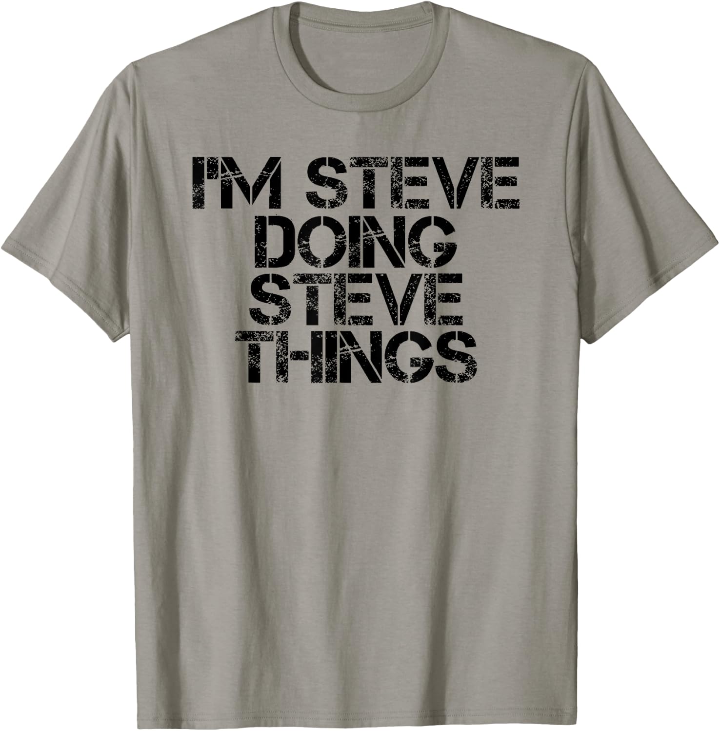 I'M STEVE DOING STEVE THINGS Shirt Funny Gift T-Shirt - T-Shirt | Sand