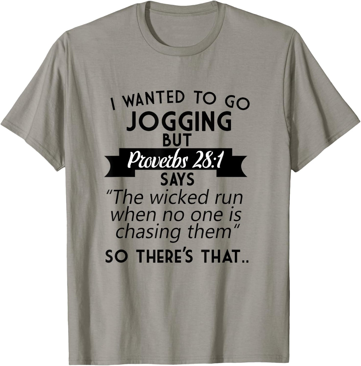 I Wanted To Go Jogging But Proverbs 28:1 T-Shirt - T-Shirt | Sand