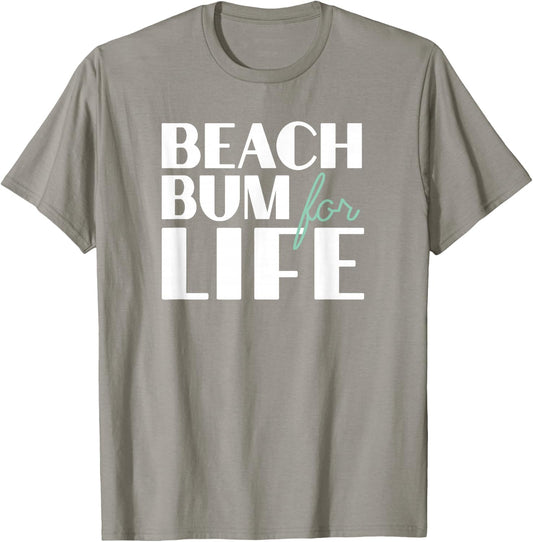 Beach Bum For Life , Gift Beach Vacations T-Shirt - T-Shirt | Sand