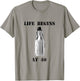 Funny Life Begins at 40 - 40 Oz Birthday Beer Party T-Shirt - T-Shirt | Sand