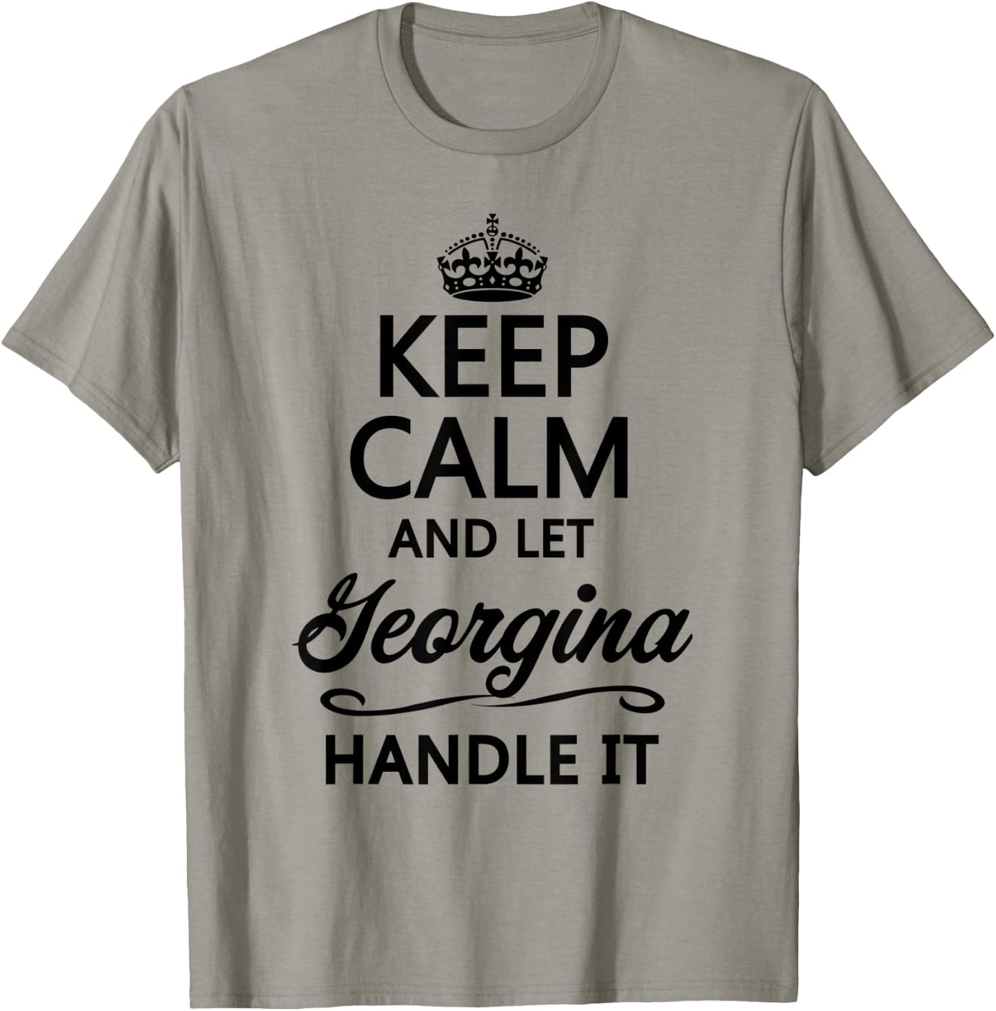 KEEP CALM and let GEORGINA Handle It | Funny Name Gift T-Shirt - T-Shirt | Sand