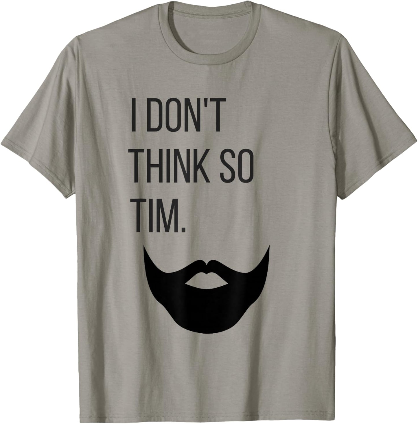 Shirts by Shauna I Don't Think So Tim Shirt T-Shirt - T-Shirt | Sand