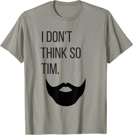 Shirts by Shauna I Don't Think So Tim Shirt T-Shirt - T-Shirt | Sand