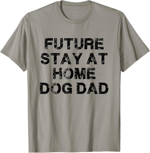 Future Stay At Home Dog Dad Gift T-Shirt - T-Shirt | Sand