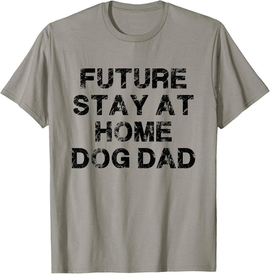 Future Stay At Home Dog Dad Gift T-Shirt - T-Shirt | Sand