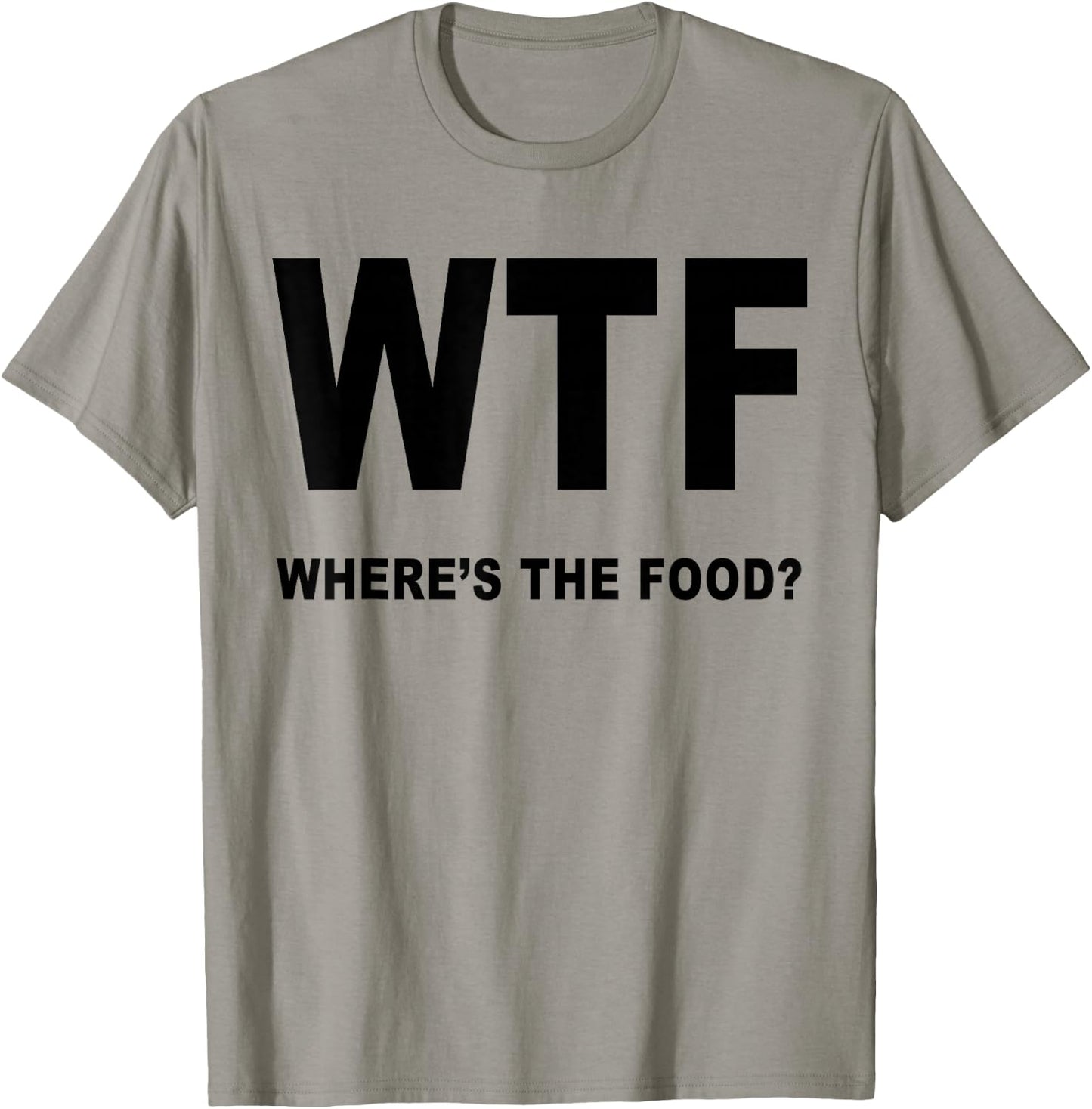 Foodies Haven Cool WTF Where's the Food Funny T-Shirt - T-Shirt | Sand