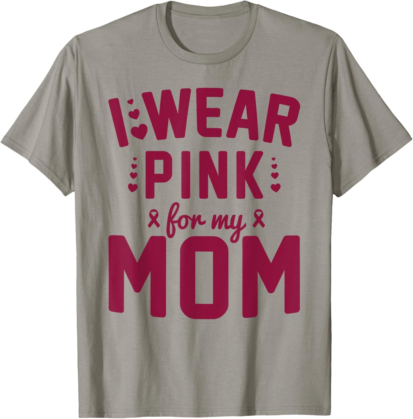 Breast Cancer Mother I Wear Pink for My Mom Ribbon Support T-Shirt - T-Shirt | Sand