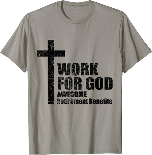 Work For God Awesome Retirement Benefits Christian T-Shirt - T-Shirt | Sand