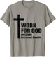 Work For God Awesome Retirement Benefits Christian T-Shirt - T-Shirt | Sand