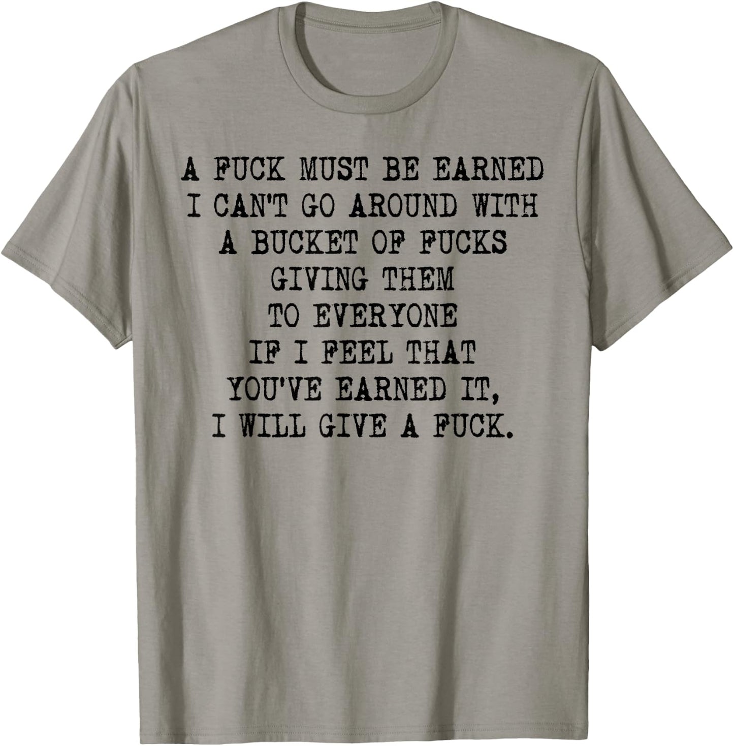 Funy A Fuck Must Be Earned T-Shirt - T-Shirt | Sand