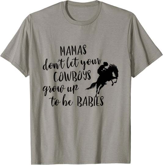 Western Mama's Don't Let Your Cowboys Grow up To Be Babies T-Shirt - T-Shirt | Sand