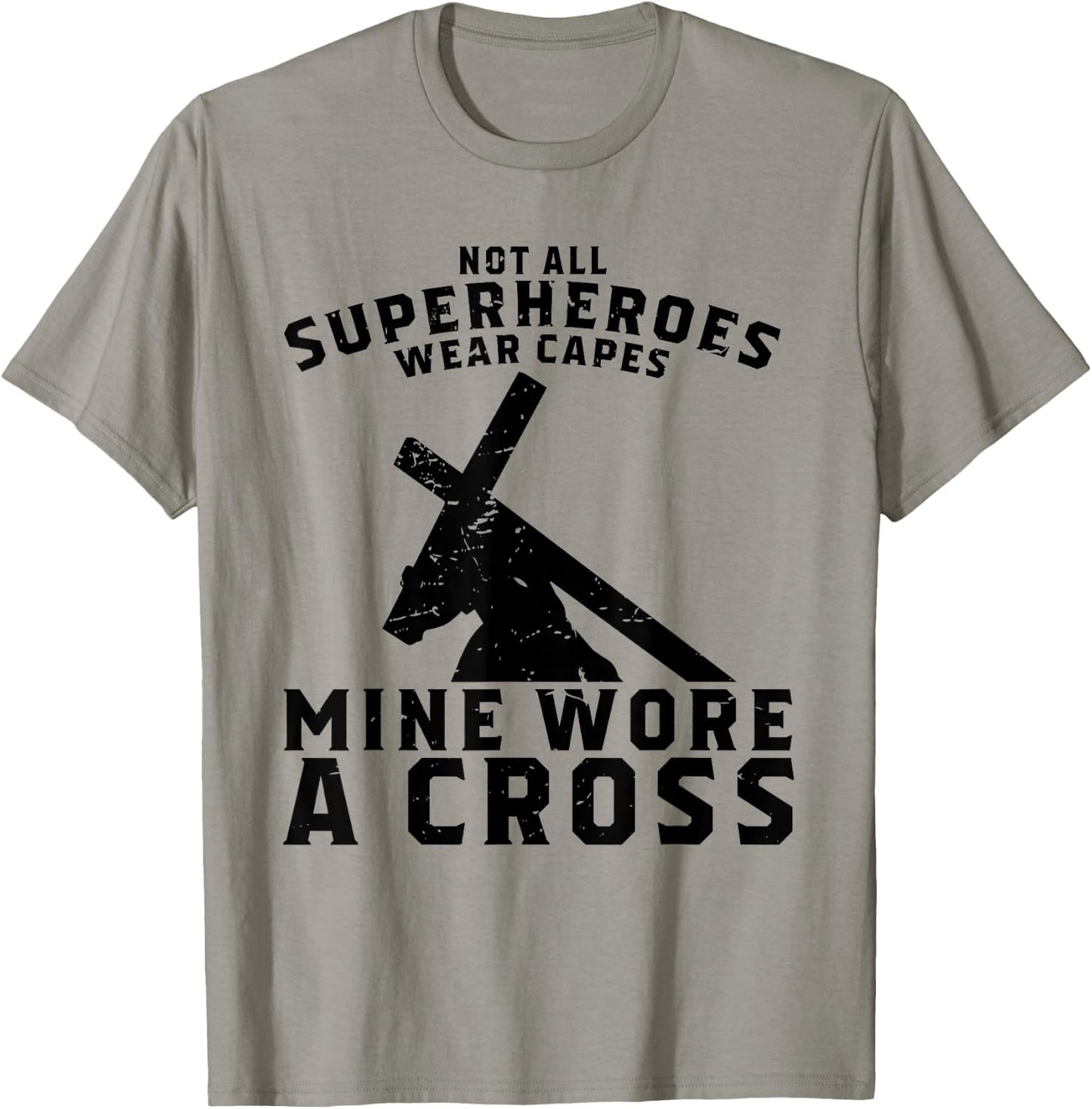 Not All Superheroes Wear Capes Mine Wore A Cross Jesus Gift T-Shirt - T-Shirt | Sand