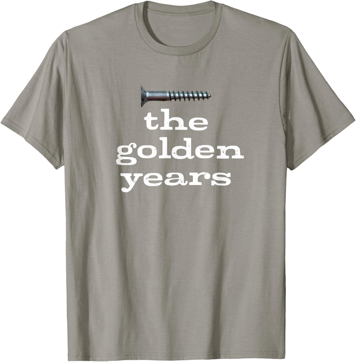 Screw the Golden Years Sarcastic and Funny for Seniors T-Shirt - T-Shirt | Sand