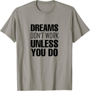 Dreams don`t work unless you do Men Women Kids T-Shirt - T-Shirt | Sand