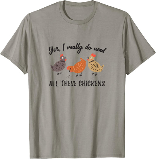 Yes I Really Do Need All These Chickens Backyard Farmer T-Shirt - T-Shirt | Sand