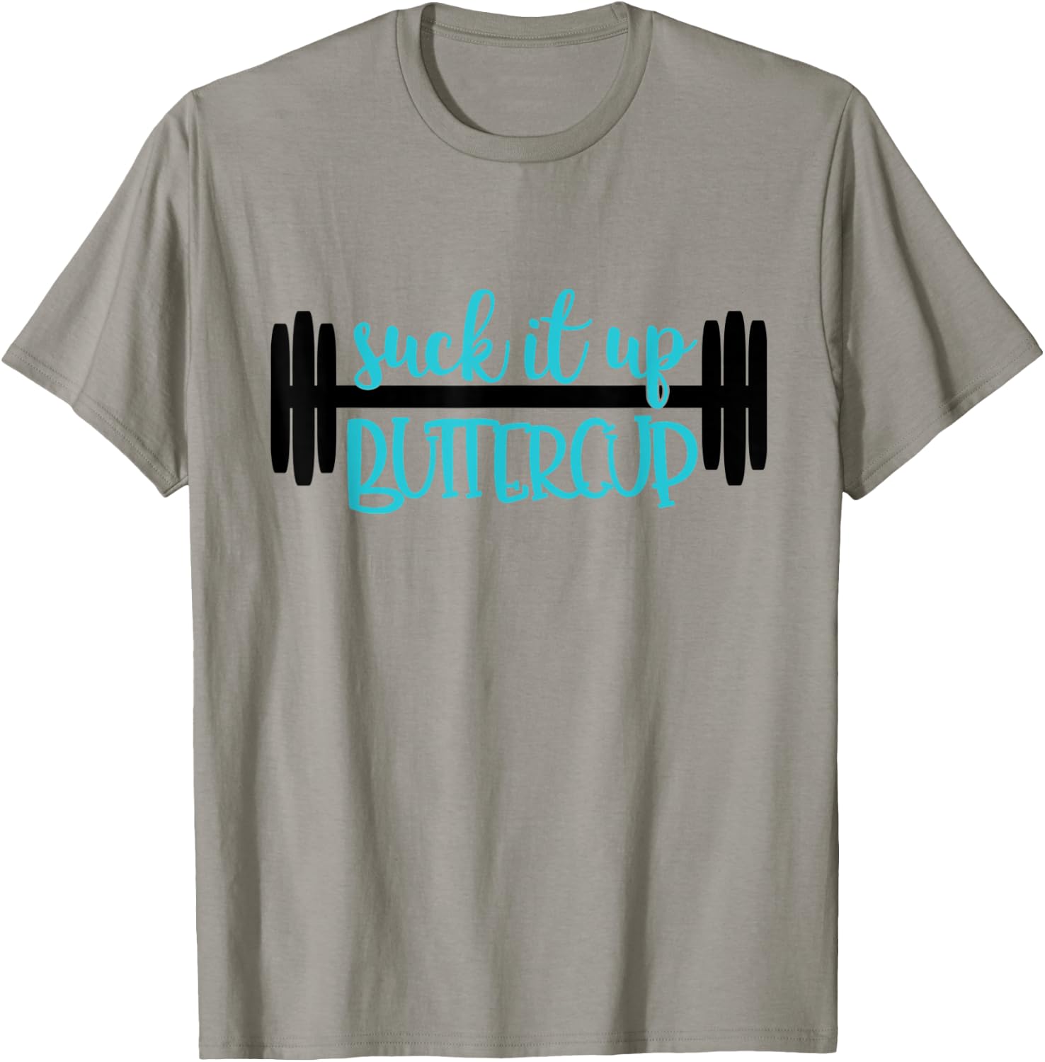 Suck It Up Buttercup Funny Fitness, Gym, Workout T-Shirt - T-Shirt | Sand
