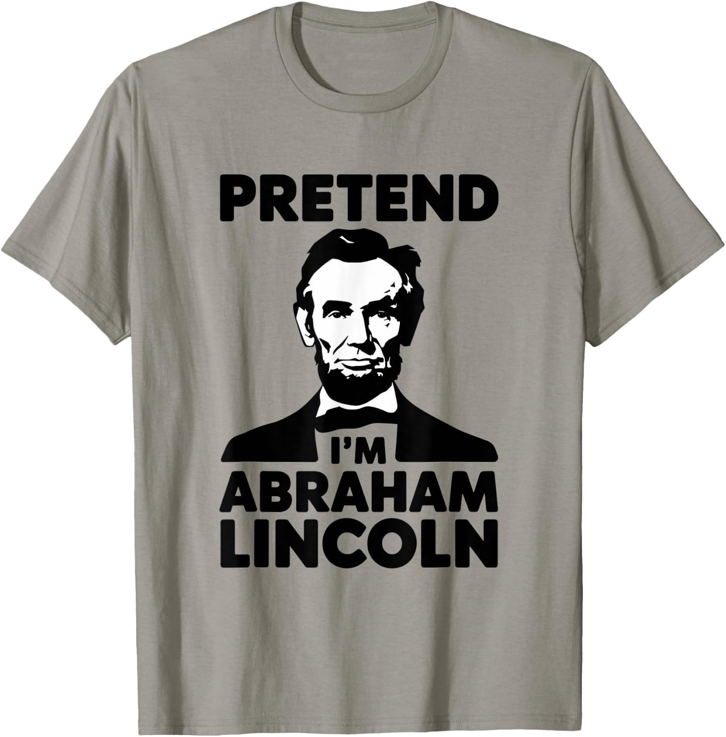 Pretend I'm Abraham Lincoln Halloween Patriotic USA T-Shirt - T-Shirt | Sand
