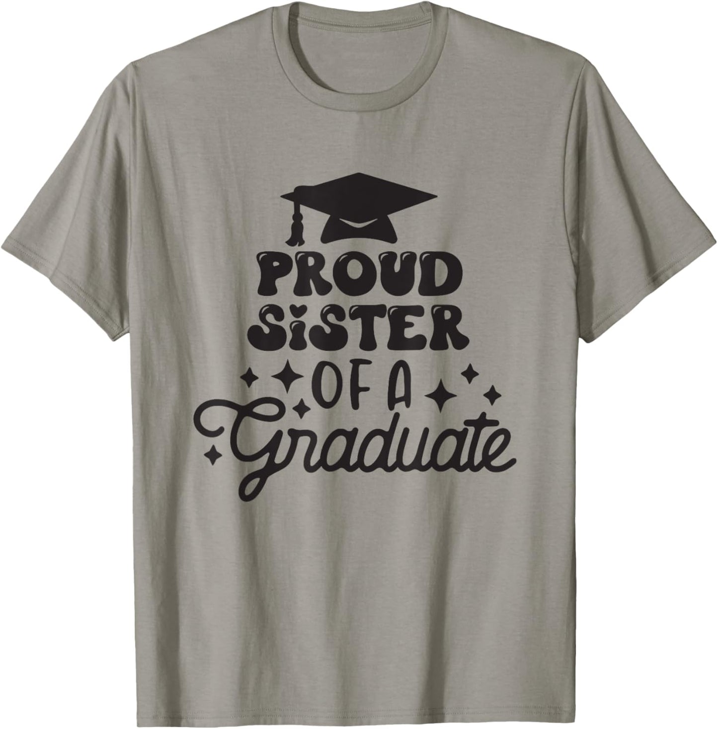 Proud Sister of a Graduate, Graduation Sister Celebration T-Shirt - T-Shirt | Sand