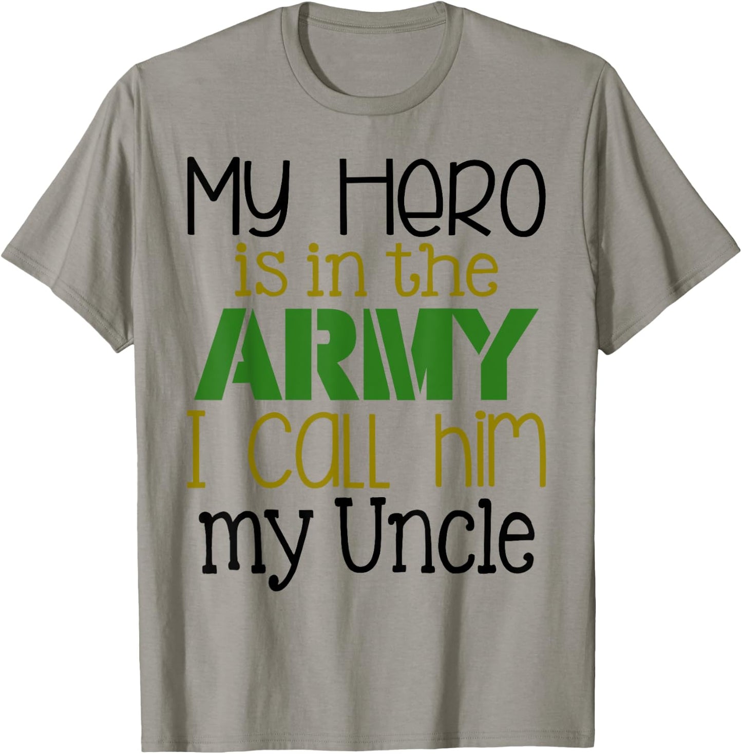My Hero is in the Army I Call Him My Uncle T-Shirt - T-Shirt | Sand