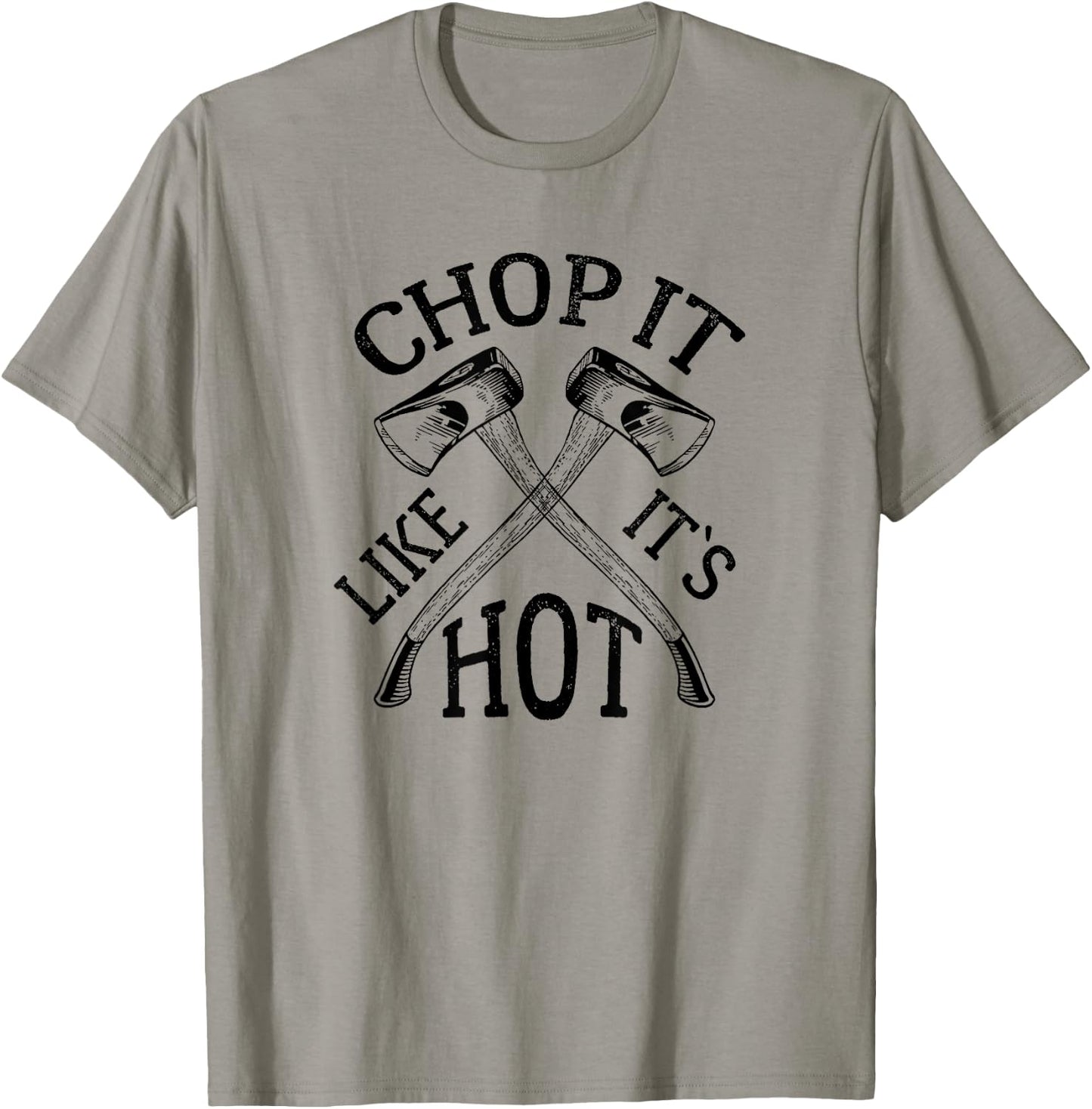 Funny Lumberjack pun shirt - Chop it Like It`s Hot Outdoors T-Shirt - T-Shirt | Sand