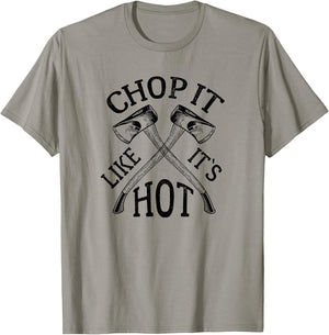 Funny Lumberjack pun shirt - Chop it Like It`s Hot Outdoors T-Shirt - T-Shirt | Sand