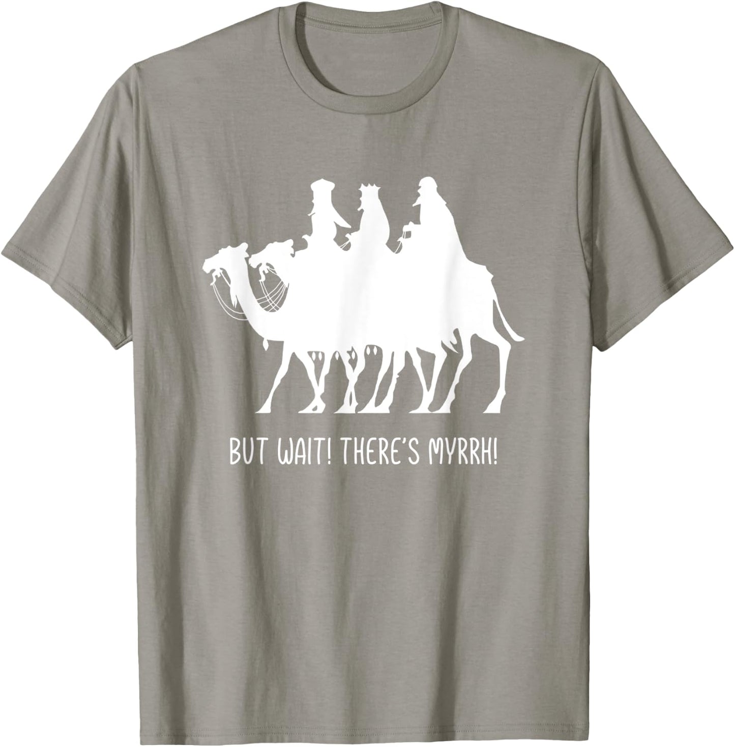 But Wait There's Myrrh! Three Wise Men Christmas Funny Pun T-Shirt - T-Shirt | Sand