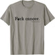 Pet / Dog cancer awareness - F Cancer T-Shirt - T-Shirt | Sand