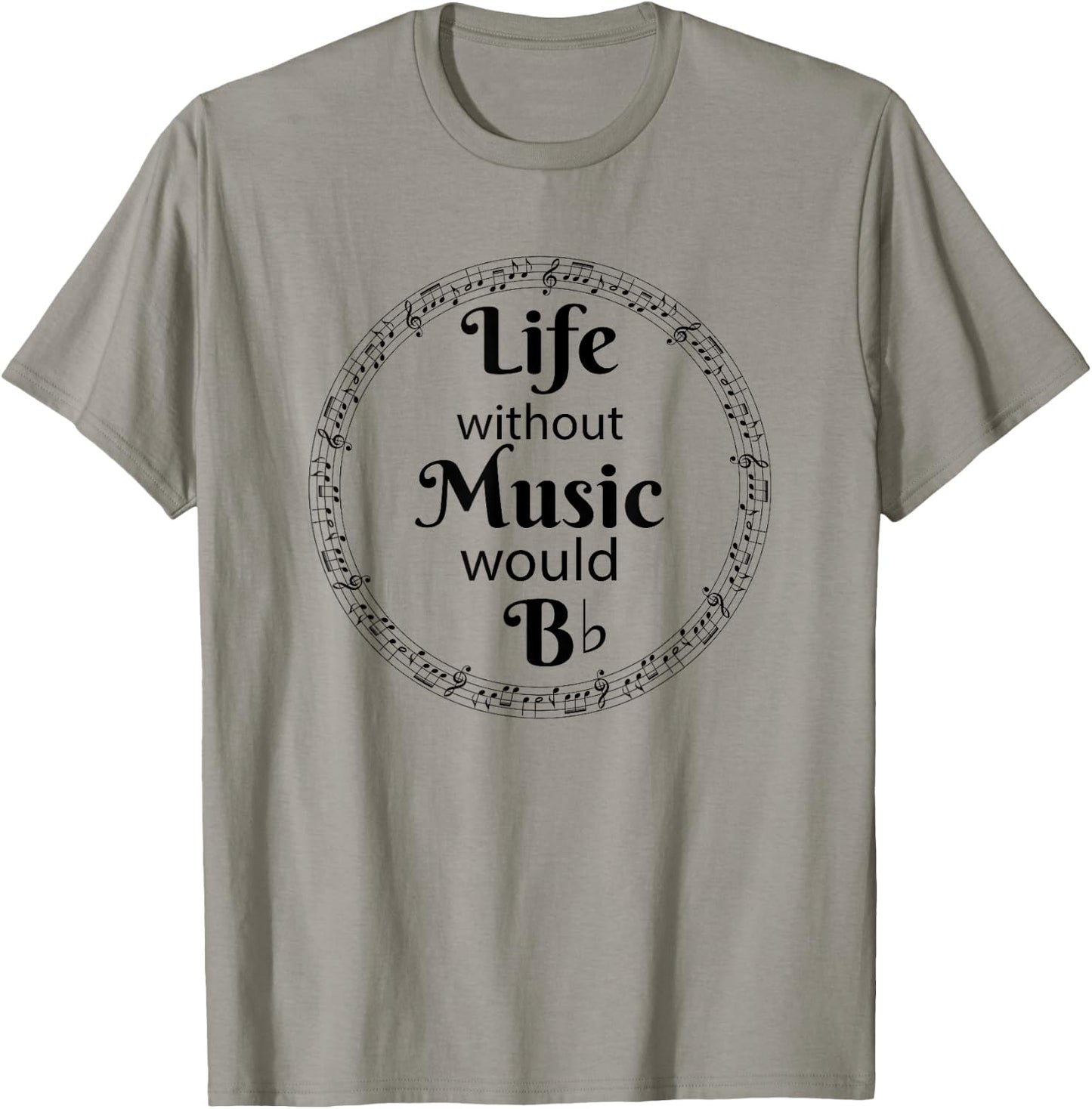 Life Without Music Would Be Flat - B Flat Music Symbol T-Shirt - T-Shirt | Sand