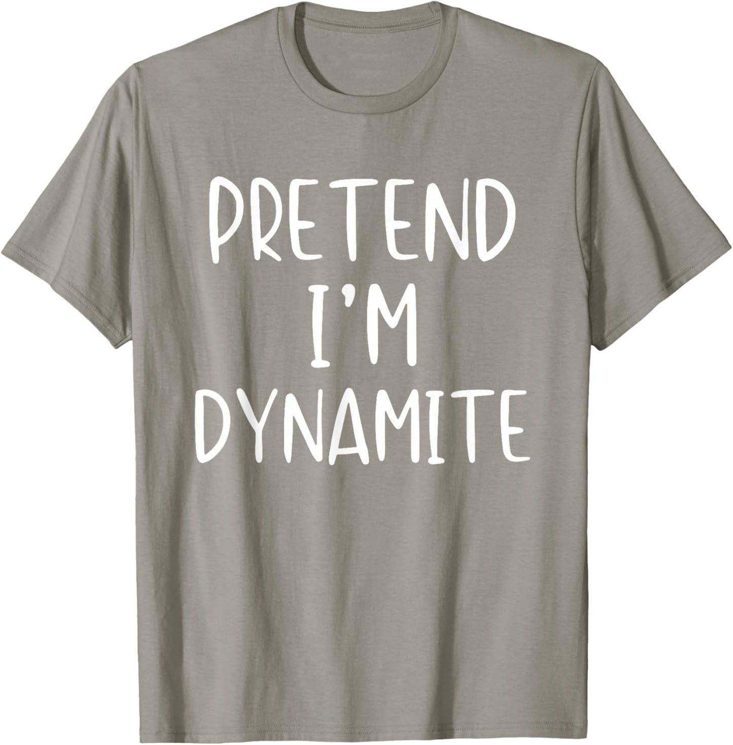 Pretend I'm Dynamite Costume Halloween Simple Adult Kid T-Shirt - T-Shirt | Sand
