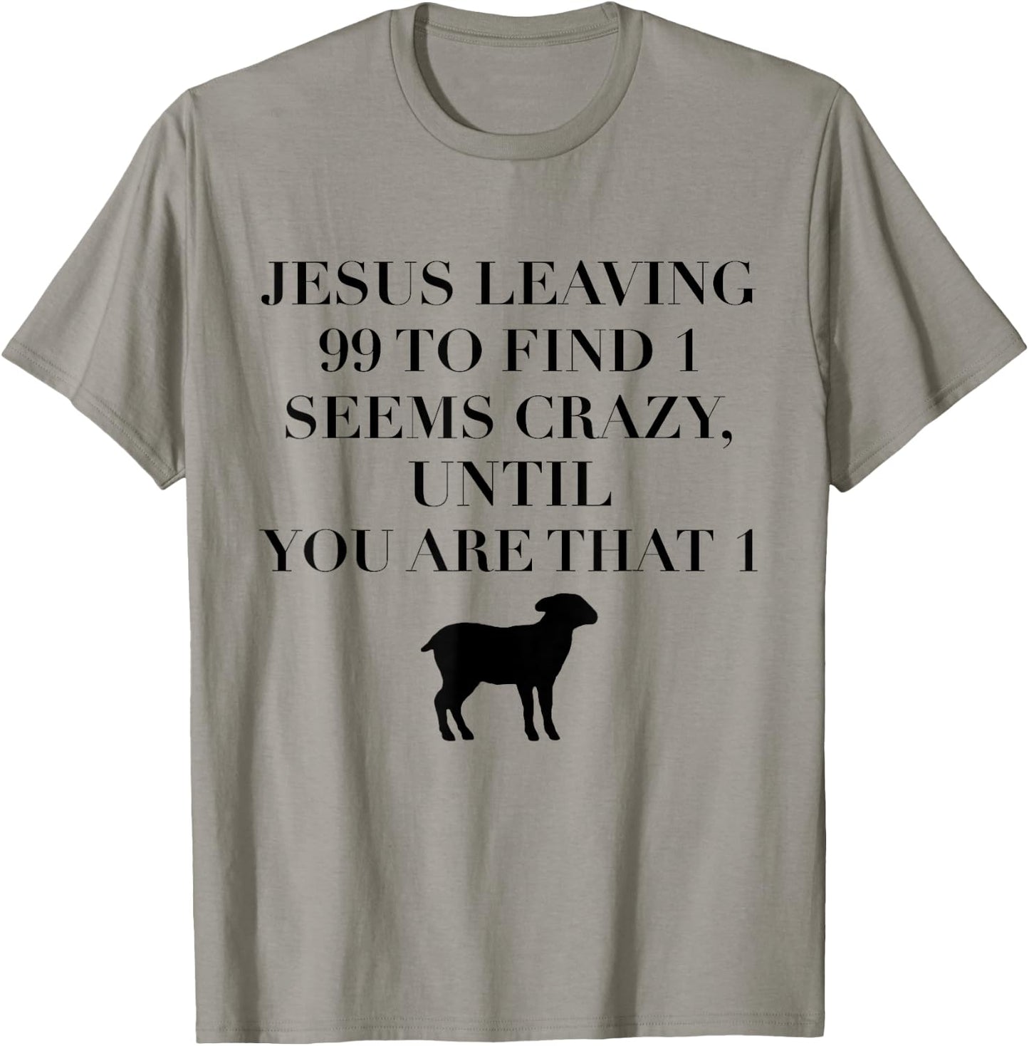 Christian Jesus Lovers Leaving 99 Find 1 Funny Saying Gift T-Shirt - T-Shirt | Sand