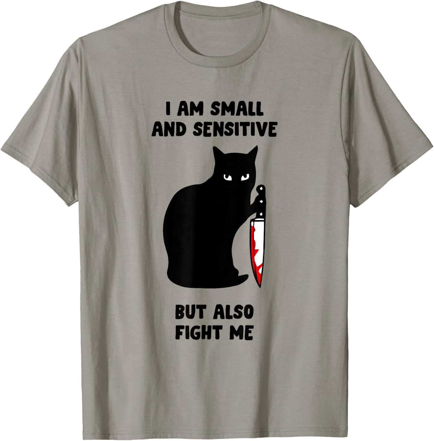 I Am Small And Sensitive But Also Fight Me T-Shirt - T-Shirt | Sand