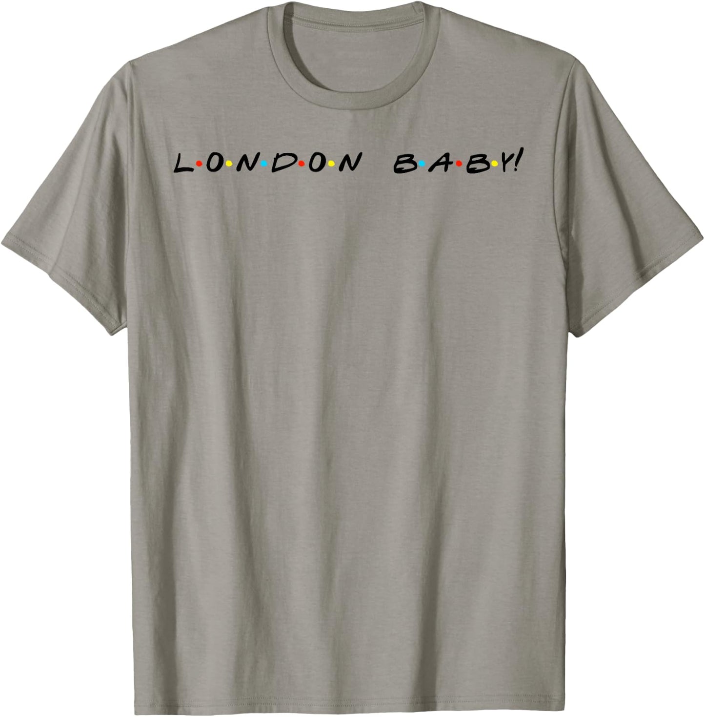 London Baby! Funny Quote T-Shirt - T-Shirt | Sand