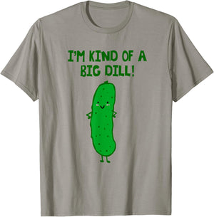 I'm Kind of a Big Dill Pickle Shirt T-Shirt - T-Shirt | Sand