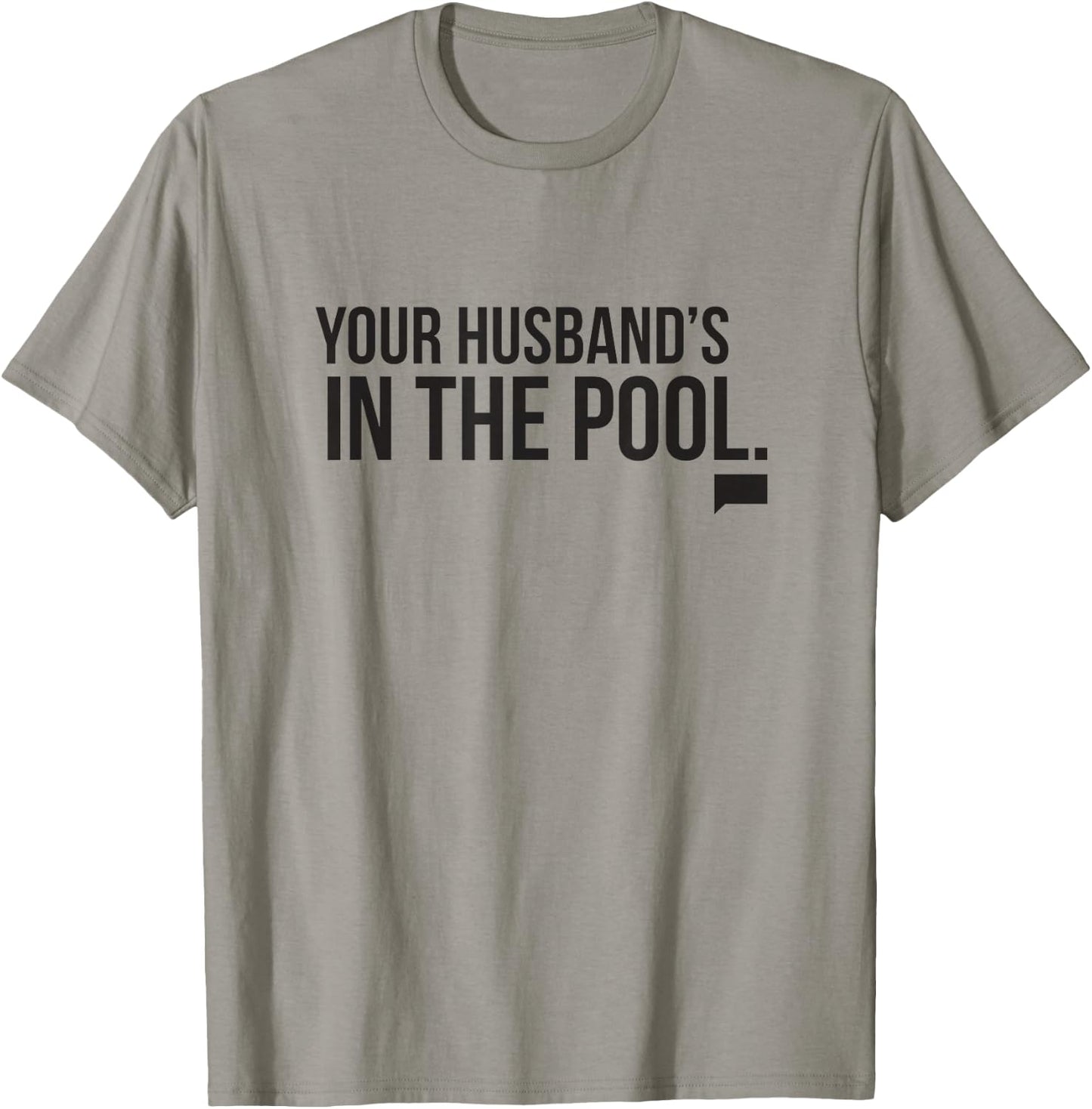 Real Housewives of New Jersey Your Husband's in the Pool T-Shirt - T-Shirt | Sand