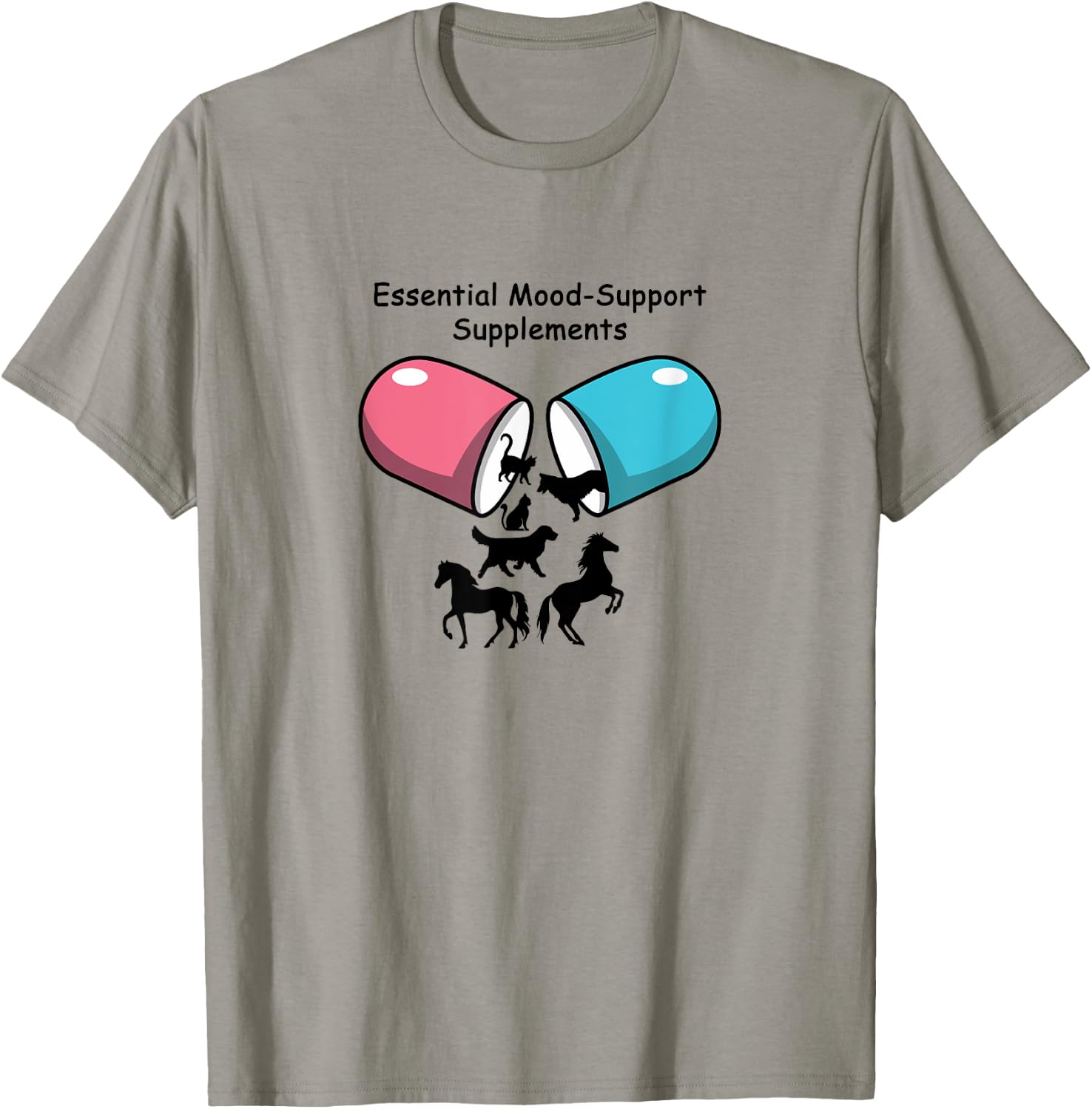 Horse Dog Cat, Essential Mood-Support Supplements, Happiness T-Shirt - T-Shirt | Sand